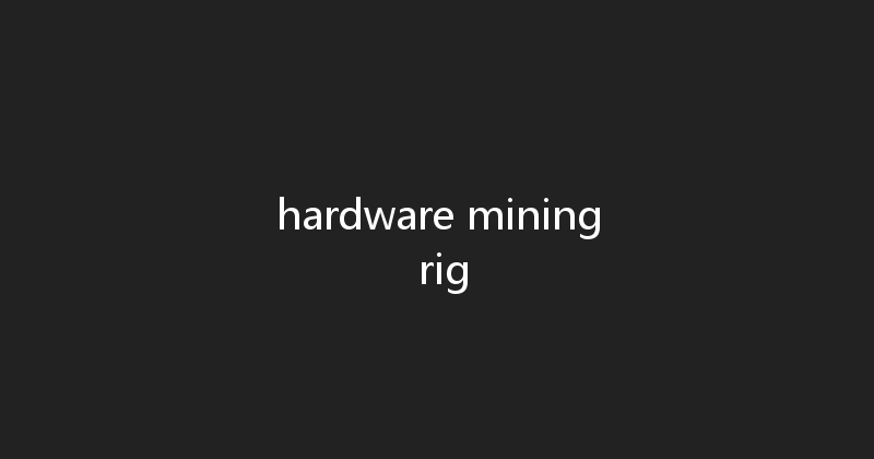 hardware mining rig 