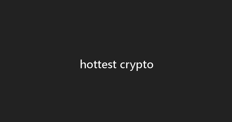 hottest crypto 