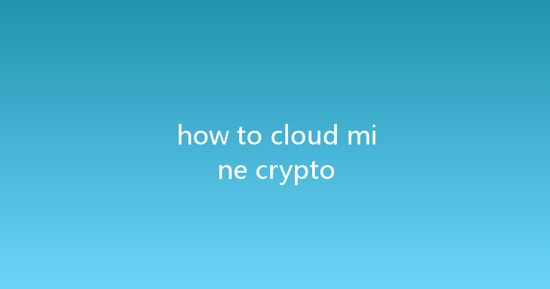 how to cloud mine crypto 