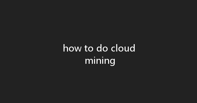 how to do cloud mining 