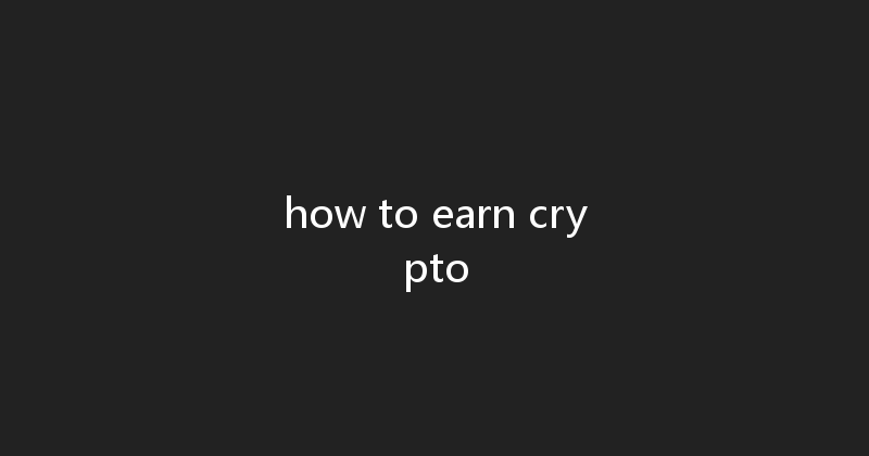 how to earn crypto 