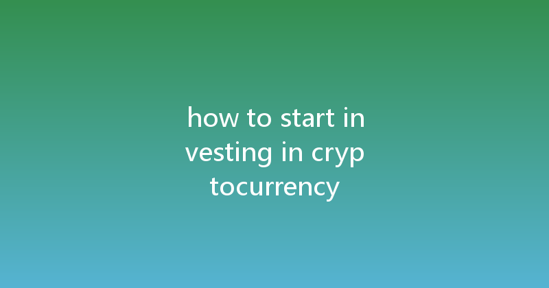 how to start investing in cryptocurrency 