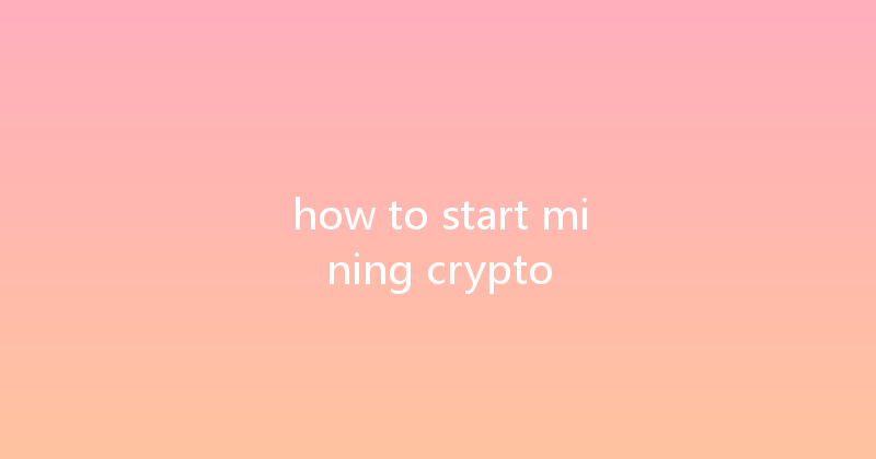 how to start mining crypto 