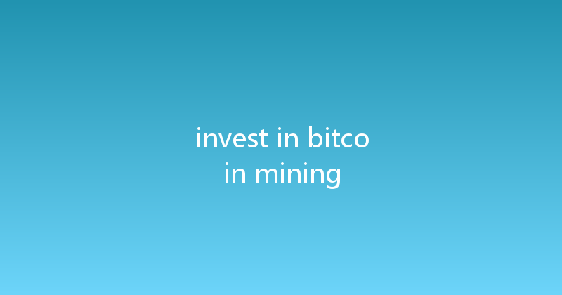 invest in bitcoin mining 