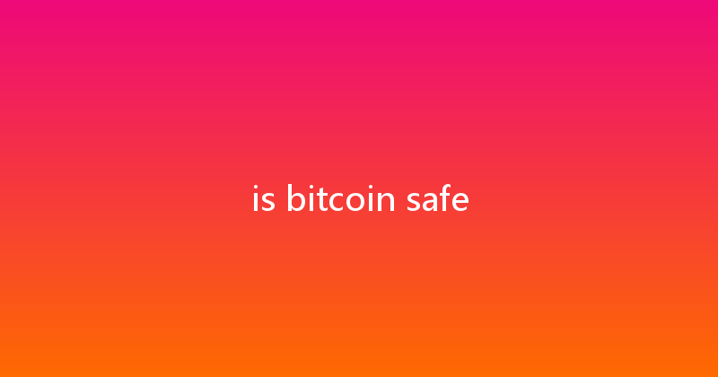 is bitcoin safe 