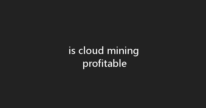 is cloud mining profitable 