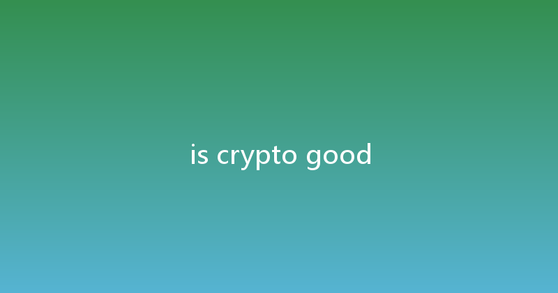 is crypto good 