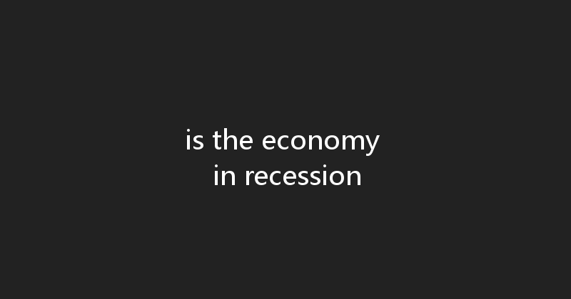 is the economy in recession 