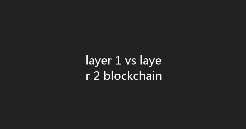 layer 1 vs layer 2 blockchain 