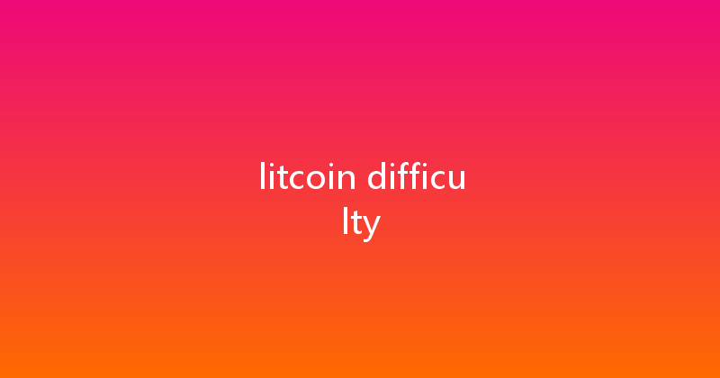 litcoin difficulty 