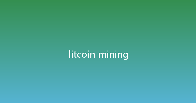 litcoin mining 