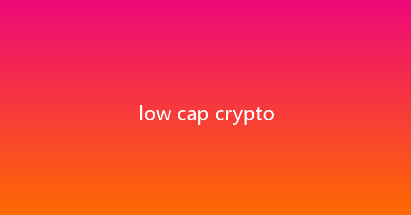 low cap crypto 