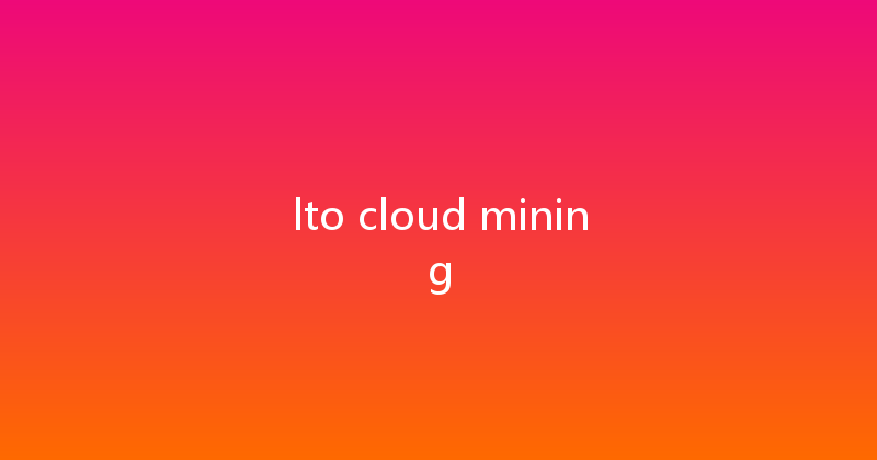 lto cloud mining 