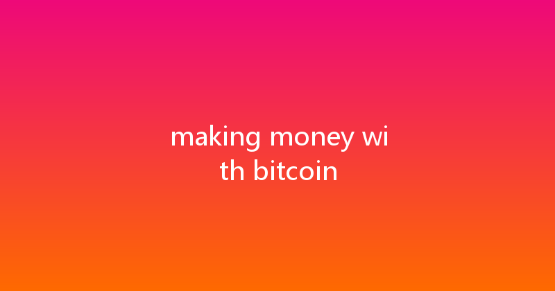 making money with bitcoin 
