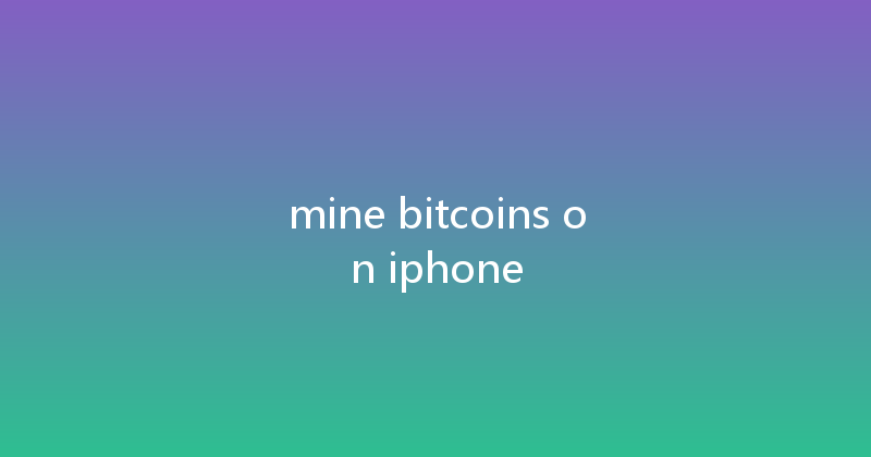 mine bitcoins on iphone 
