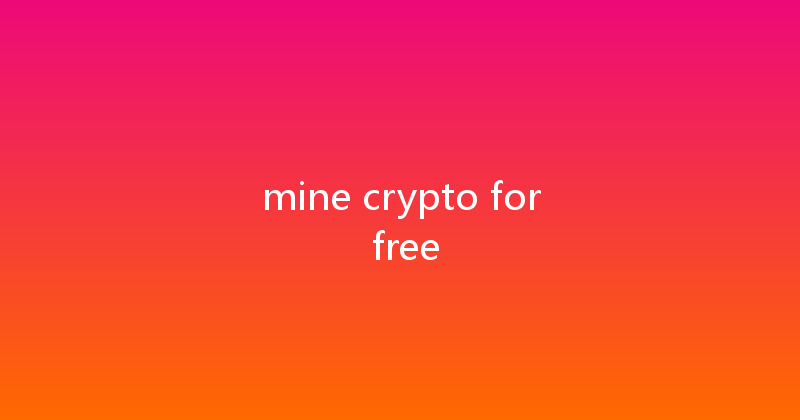 mine crypto for free 