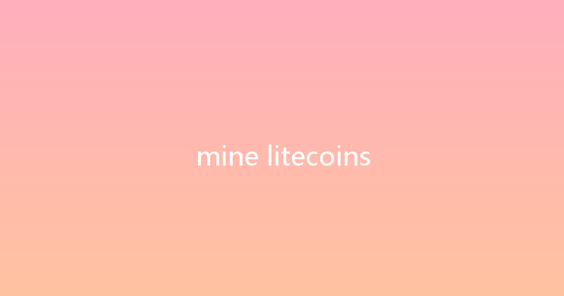 mine litecoins 