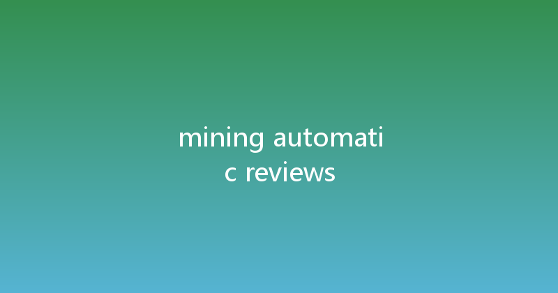mining automatic reviews 