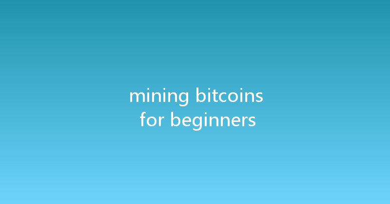 mining bitcoins for beginners 