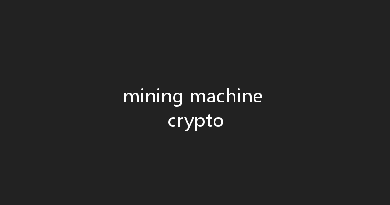 mining machine crypto 
