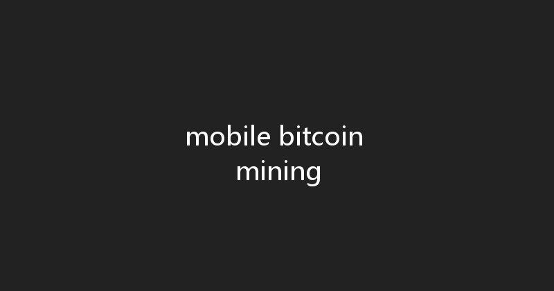 mobile bitcoin mining 