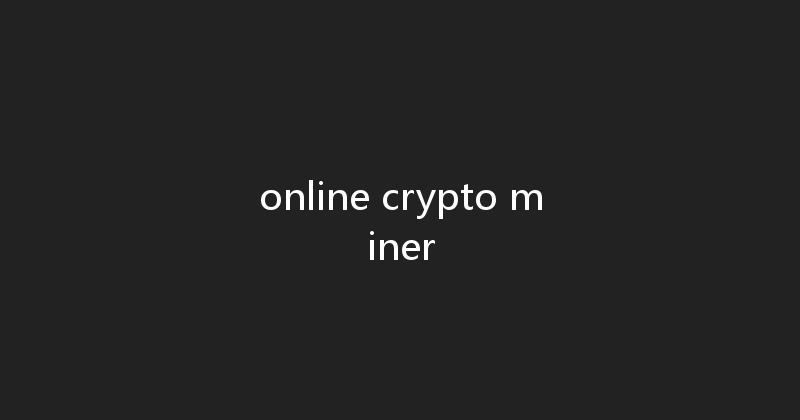 online crypto miner 
