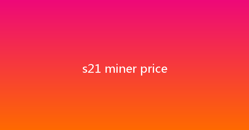 s21 miner price 