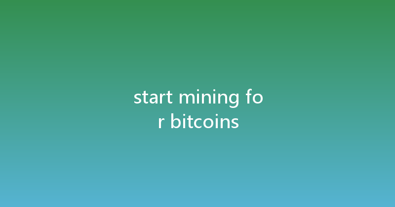 start mining for bitcoins 