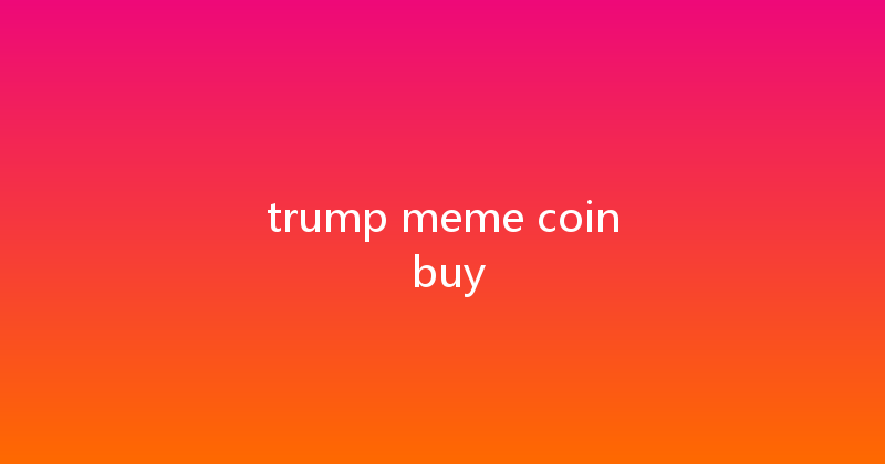 trump meme coin buy 