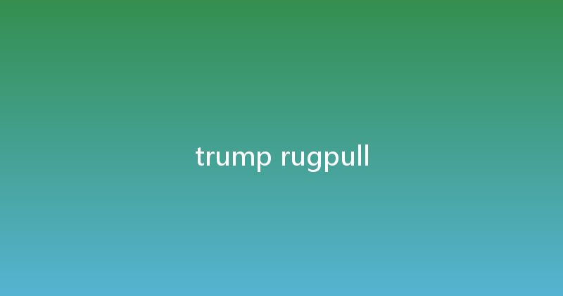 trump rugpull 