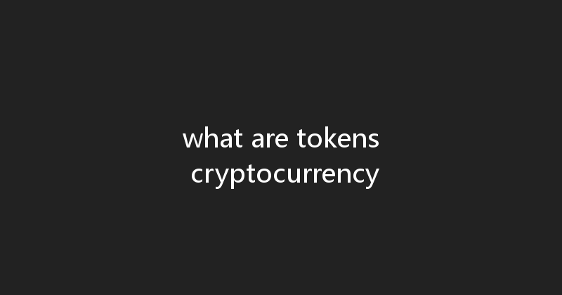 what are tokens cryptocurrency 