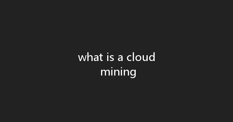 what is a cloud mining 