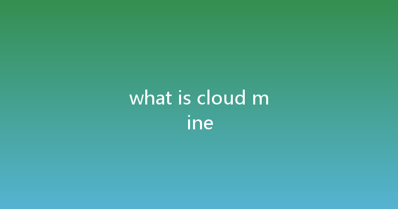 what is cloud mine 
