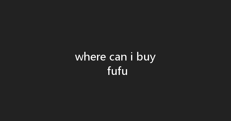 where can i buy fufu 
