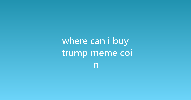 where can i buy trump meme coin 