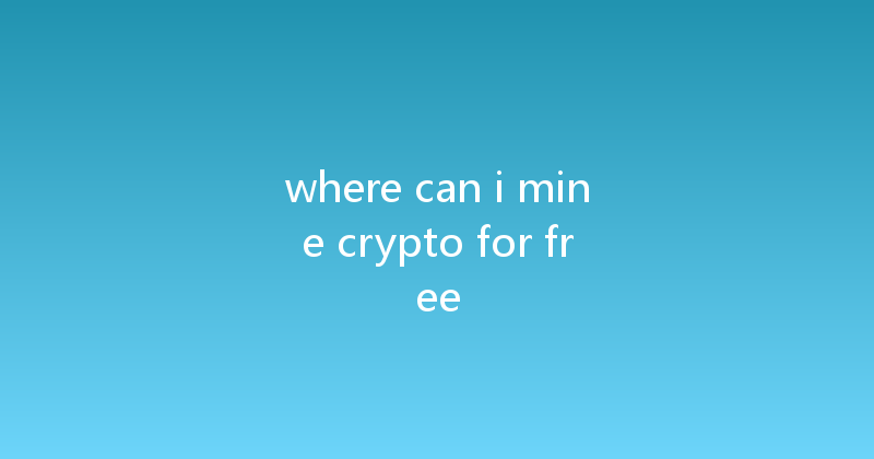 where can i mine crypto for free 