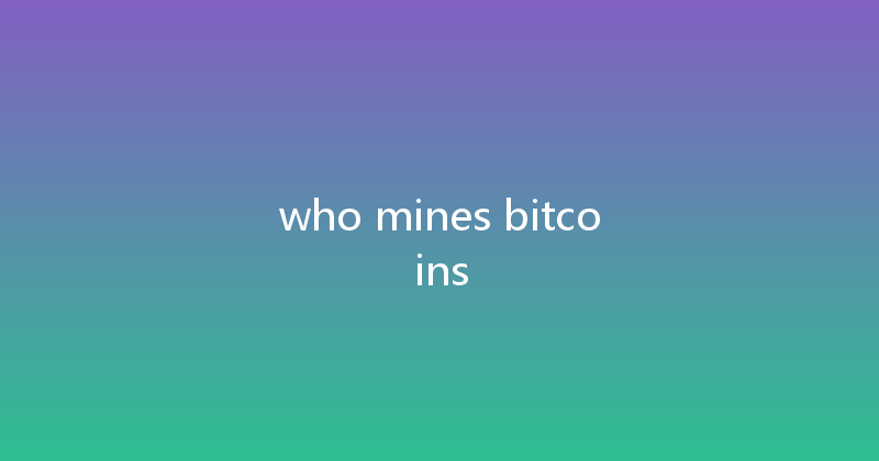 who mines bitcoins 
