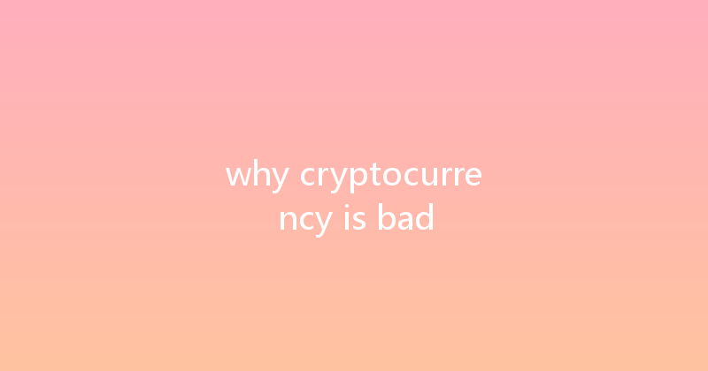 why cryptocurrency is bad 