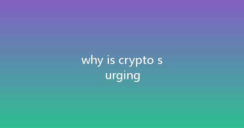 why is crypto surging 