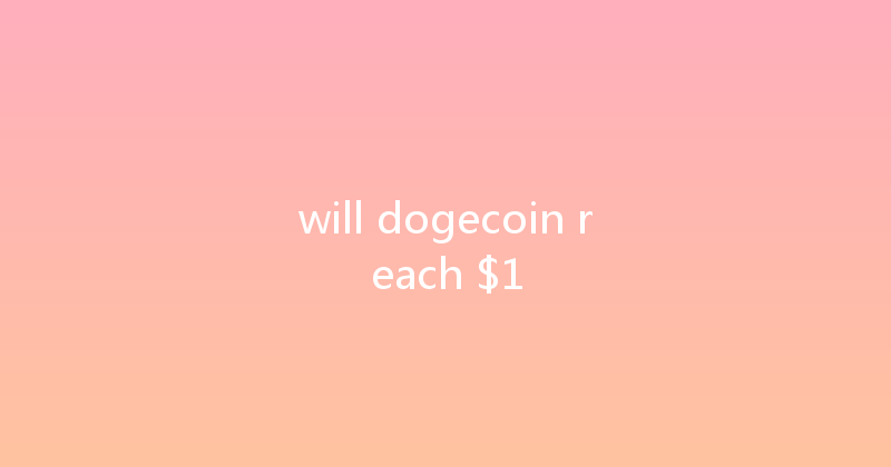 will dogecoin reach $1 
